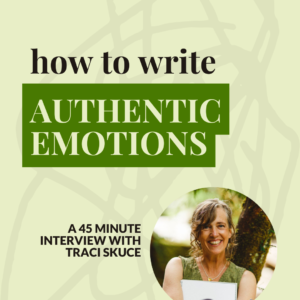 Writing Authentic Emotions with Traci Skuce